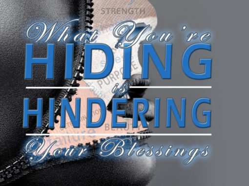 What You’re Hiding is Hindering Your Blessings