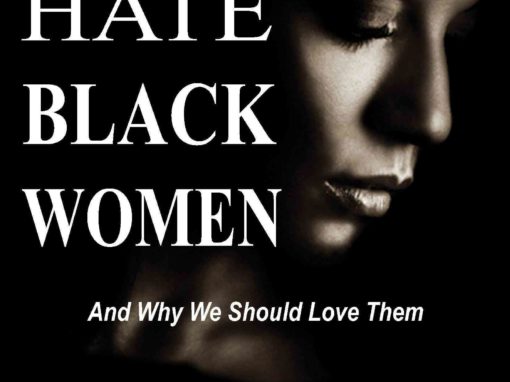 Why We Hate Black Women