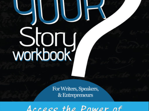 What’s Your Story? Workbook for Writers, Speakers, & Entrepreneurs