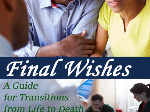 Final Wishes: A Guide for Transitions from Life to Death